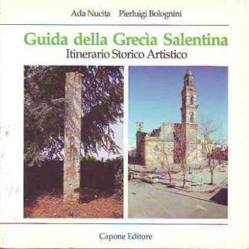 Visualizza i dettagli per GUIDA DELLA GRECIA (GRECÌA) SALENTINA ITINERARIO STORICO ARTISTICO Immagine di GUIDA DELLA GRECIA (GRECÌA) SALENTINA ITINERARIO STORICO ARTISTICO